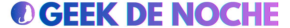 GEEK DE NOCHE